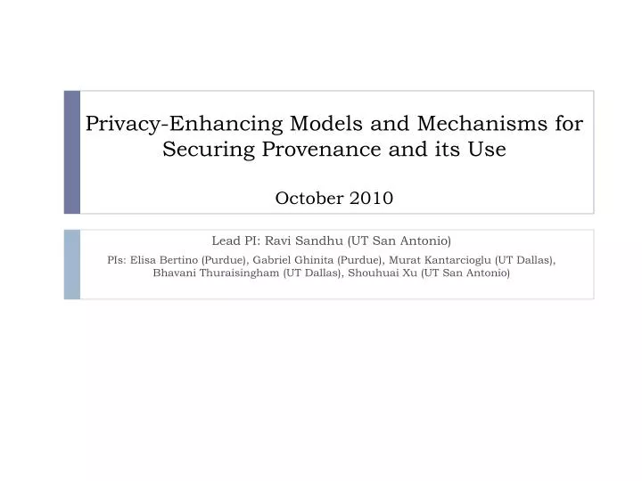 privacy enhancing models and mechanisms for securing provenance and its use october 2010
