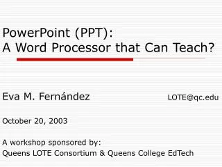 PowerPoint (PPT): A Word Processor that Can Teach?