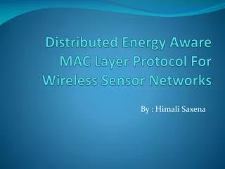 Distributed Energy Aware MAC Layer Protocol For Wireless Sensor Networks