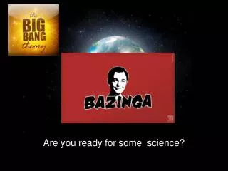 Are you ready for some science?