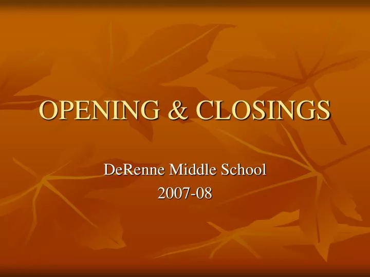 opening closings