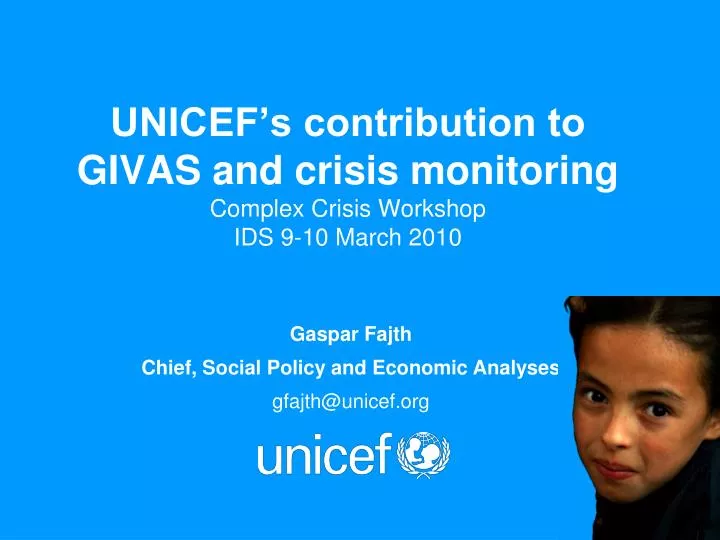 unicef s contribution to givas and crisis monitoring complex crisis workshop ids 9 10 march 2010