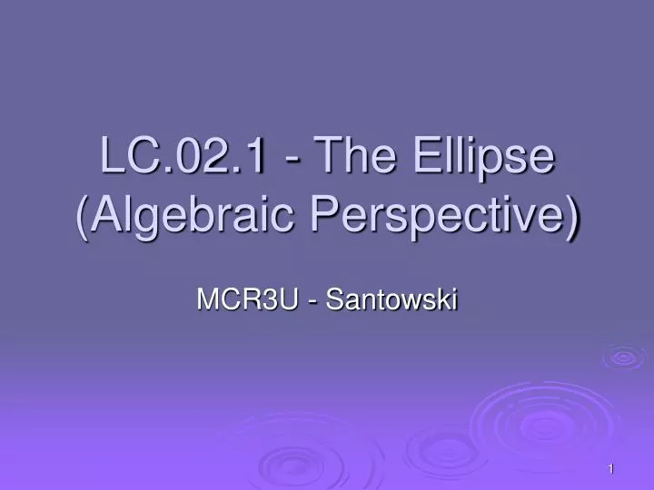 lc 02 1 the ellipse algebraic perspective