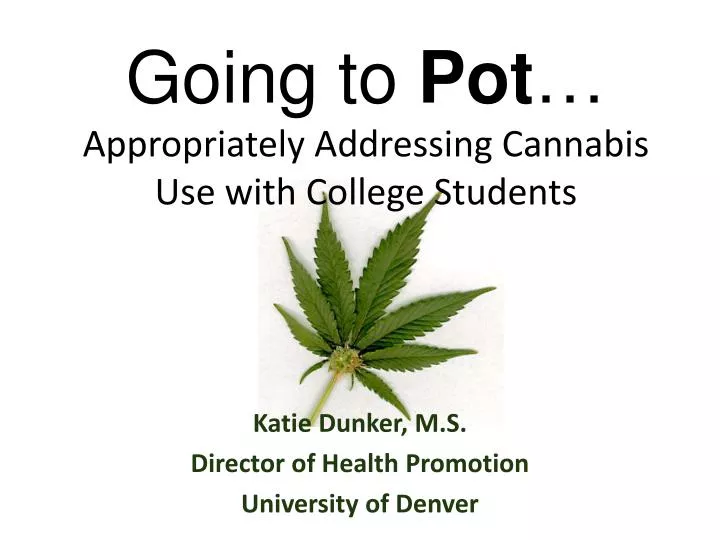going to pot appropriately addressing cannabis use with college s tudents
