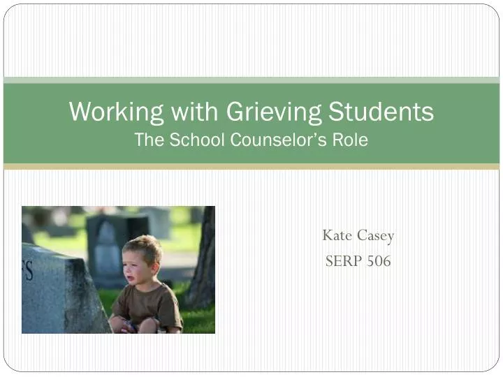working with grieving students the school counselor s role
