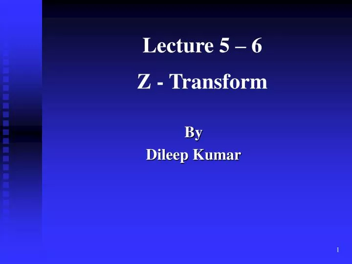 PPT - Lecture 5 – 6 Z - Transform PowerPoint Presentation, Free ...