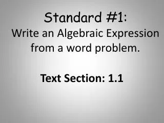 S tandard #1: Write an Algebraic E xpression from a word problem.