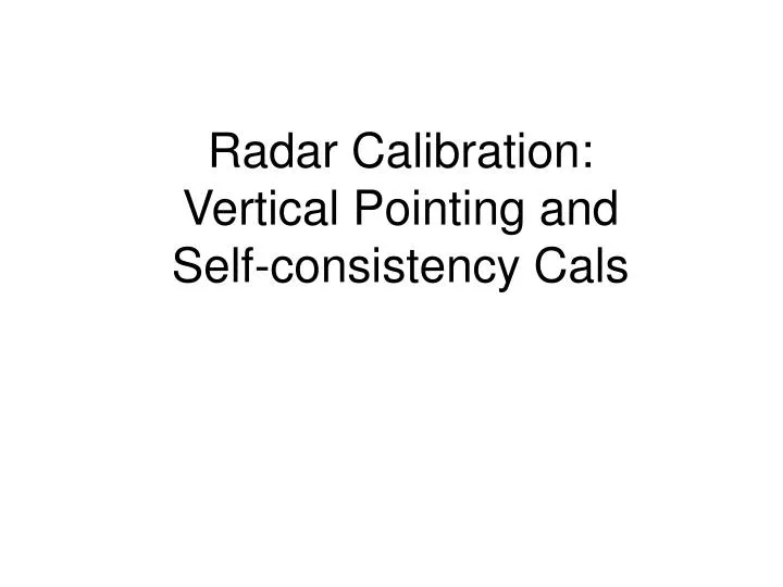 radar calibration vertical pointing and self consistency cals