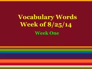 Vocabulary Words Week of 8/25/14