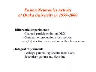 Fusion Neutronics Activity at Osaka University in 1999-2000