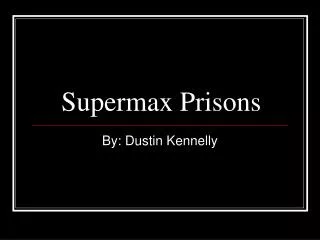 Supermax Prisons
