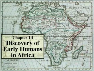 Chapter 1:i Discovery of Early Humans in Africa