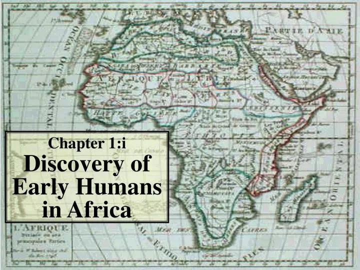 chapter 1 i discovery of early humans in africa