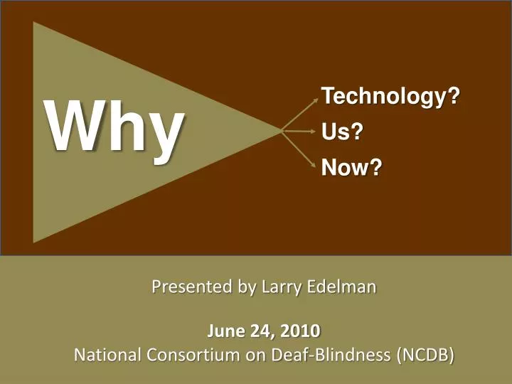presented by larry edelman june 24 2010 national consortium on deaf blindness ncdb