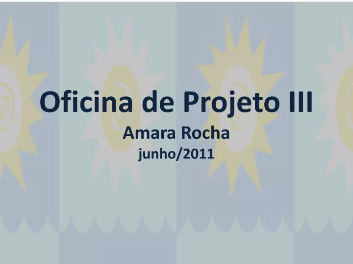 oficina de projeto iii amara rocha junho 2011