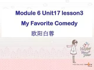 Module 6 Unit17 lesson3 My Favorite Comedy ????