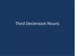 Third Declension Nouns - slide 1