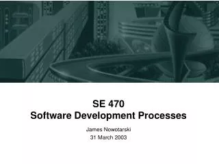 SE 470 Software Development Processes