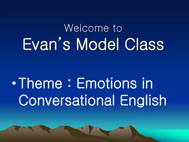 welcome to evan s model class