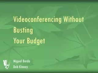 Videoconferencing Without Busting Your Budget