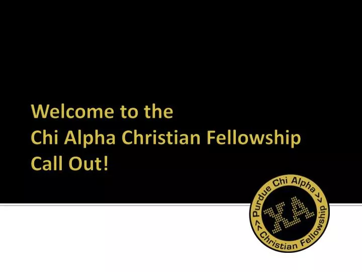 welcome to the chi alpha christian fellowship call out