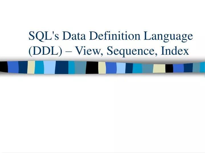 sql s data definition language ddl view sequence index