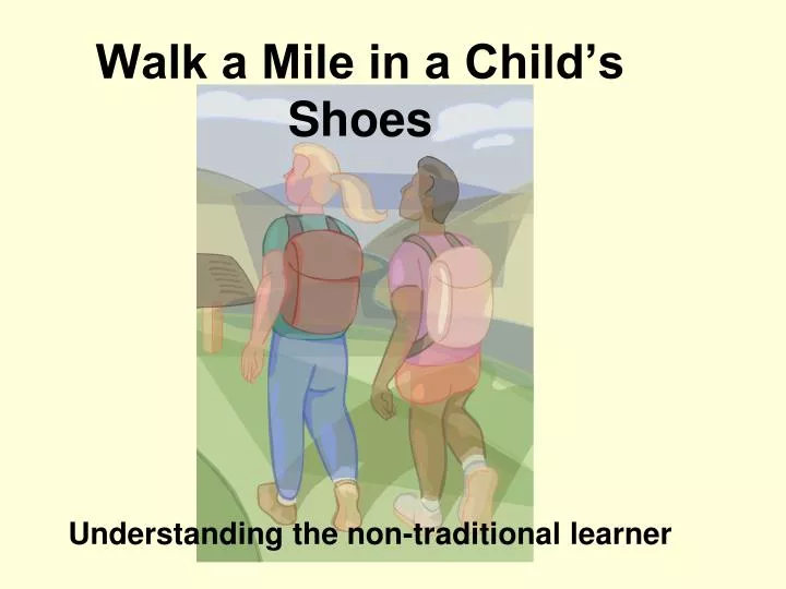 Walk a Mile in a Child’s Shoes