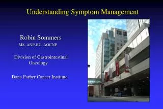 Robin Sommers MS, ANP-BC, AOCNP Division of Gastrointestinal 	 Oncology