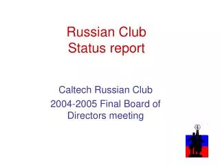 Russian Club Status report