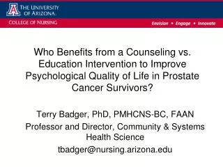 Terry Badger, PhD, PMHCNS-BC, FAAN Professor and Director, Community &amp; Systems Health Science