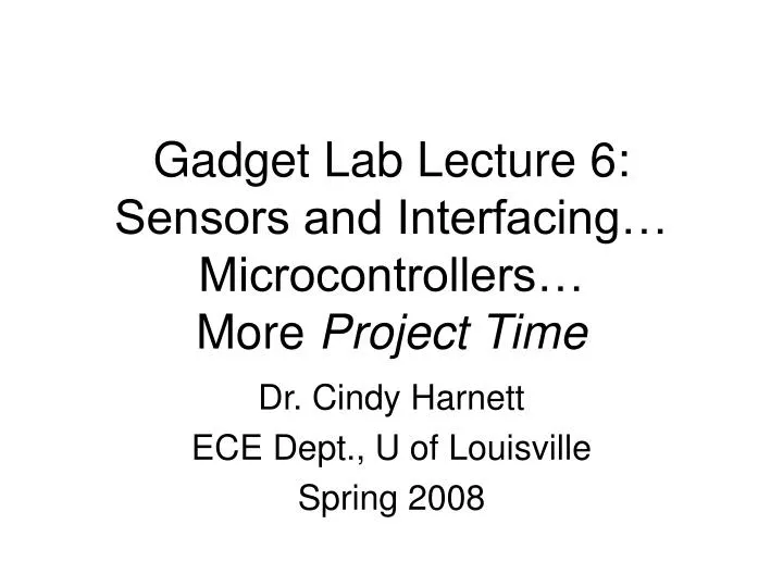 gadget lab lecture 6 sensors and interfacing microcontrollers more project time