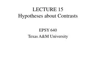 LECTURE 15 Hypotheses about Contrasts