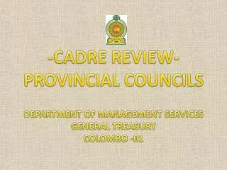 -CADRE REVIEW- PROVINCIAL COUNCILS DEPARTMENT OF MANAGEMENT SERVICES GENERAL TREASURY COLOMBO -01