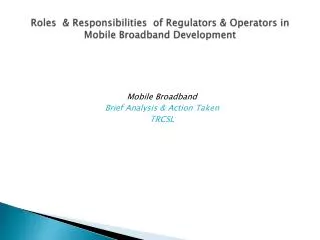 Roles &amp; Responsibilities of Regulators &amp; Operators in Mobile Broadband Development