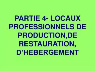 partie 4 locaux professionnels de production de restauration d hebergement