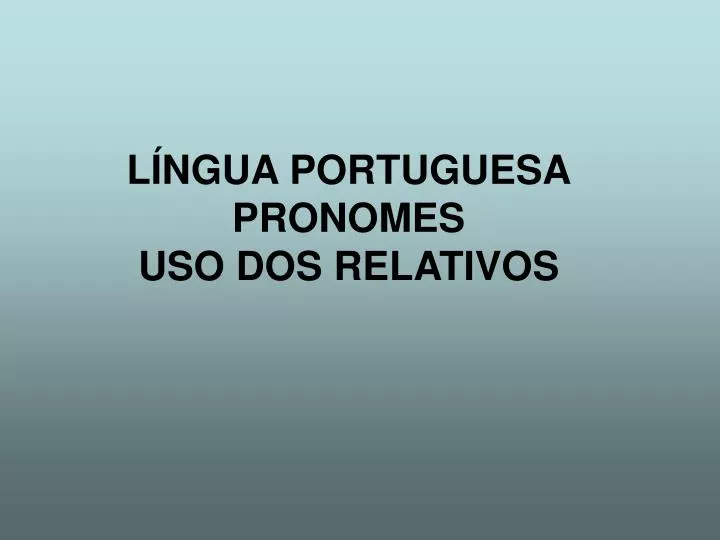 l ngua portuguesa pronomes uso dos relativos