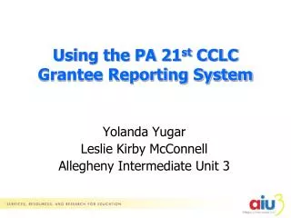 Using the PA 21 st CCLC Grantee Reporting System