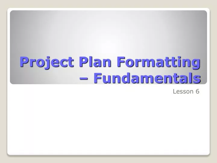 project plan formatting fundamentals