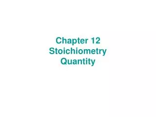 Chapter 12 Stoichiometry Quantity