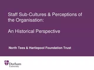 Staff Sub-Cultures &amp; Perceptions of the Organisation: An Historical Perspective