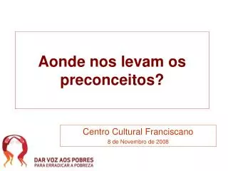 Aonde nos levam os preconceitos?