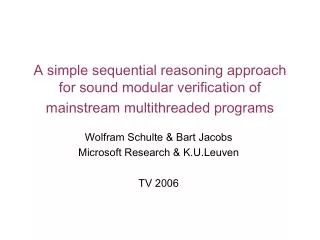 Wolfram Schulte &amp; Bart Jacobs Microsoft Research &amp; K.U.Leuven TV 2006