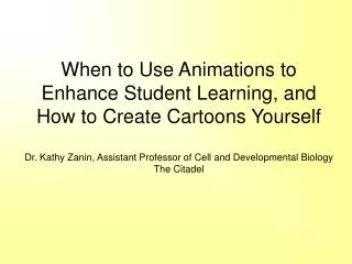 Students consistently report that they enjoy learning from cartoons, animations and videos!