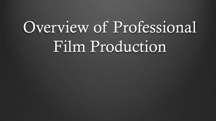 overview of professional film production