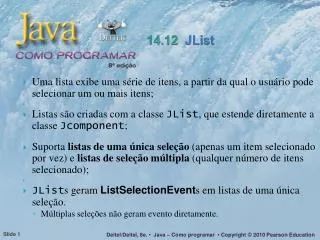 Uma lista exibe uma série de itens, a partir da qual o usuário pode selecionar um ou mais itens;