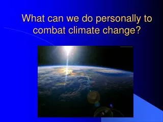 What can we do personally to combat climate change?