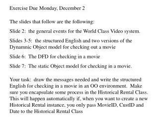 Exercise Due Monday, December 2 The slides that follow are the following: