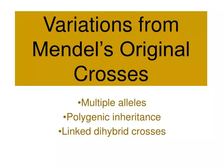 variations from mendel s original crosses
