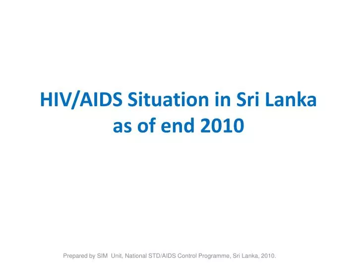hiv aids situation in sri lanka as of end 2010
