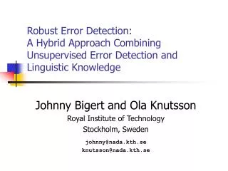 Johnny Bigert and Ola Knutsson Royal Institute of Technology Stockholm, Sweden johnny@nada.kth.se